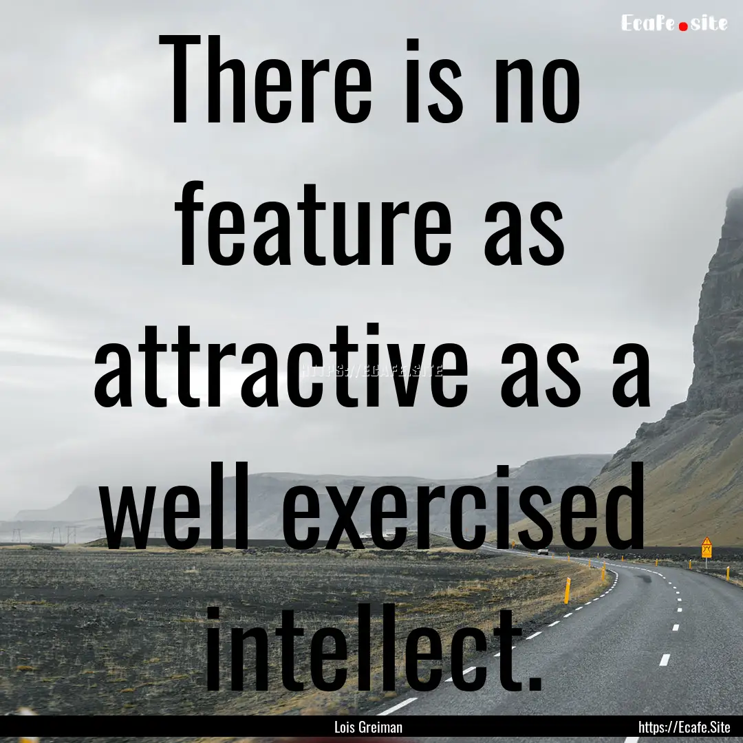 There is no feature as attractive as a well.... : Quote by Lois Greiman