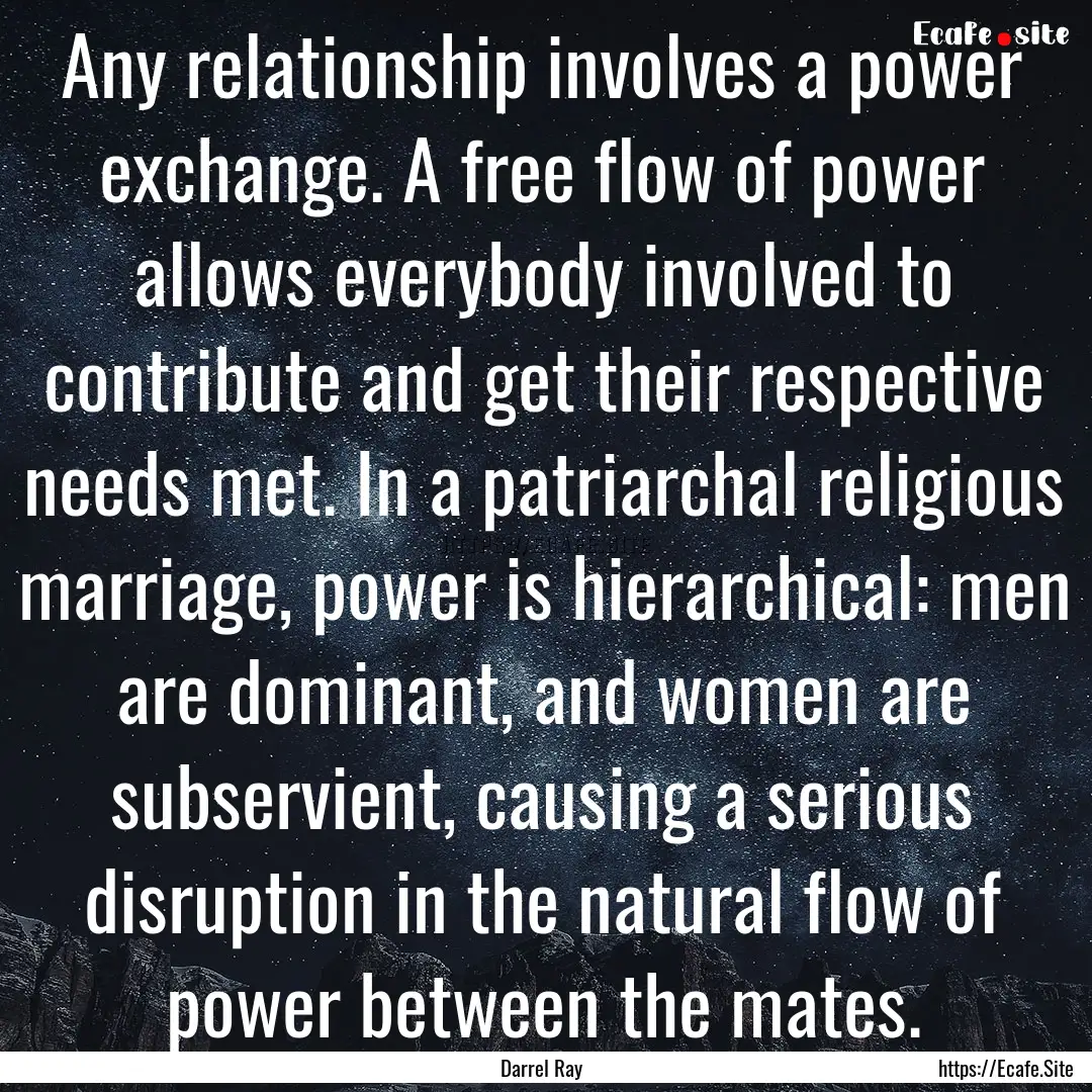 Any relationship involves a power exchange..... : Quote by Darrel Ray