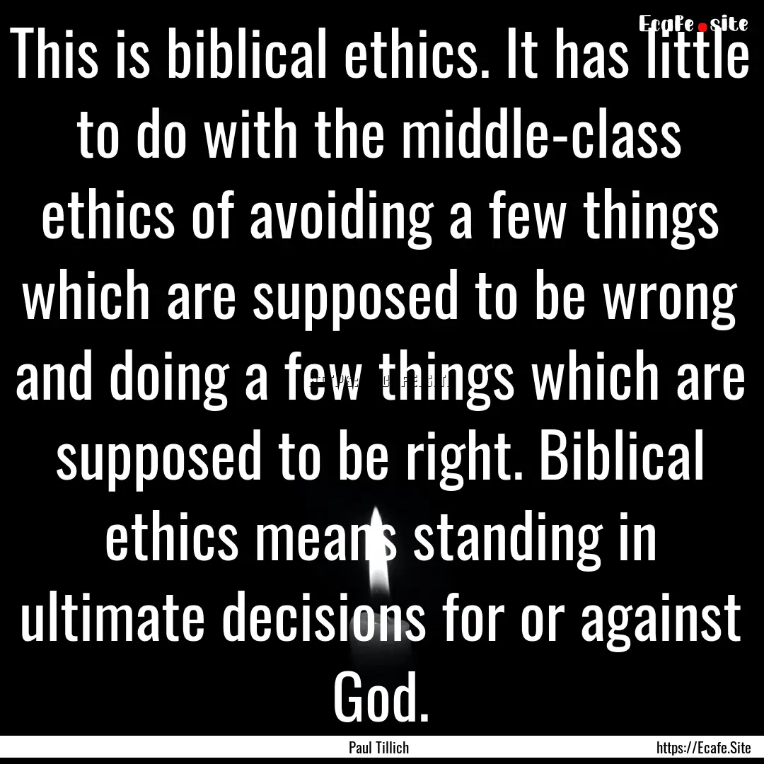 This is biblical ethics. It has little to.... : Quote by Paul Tillich