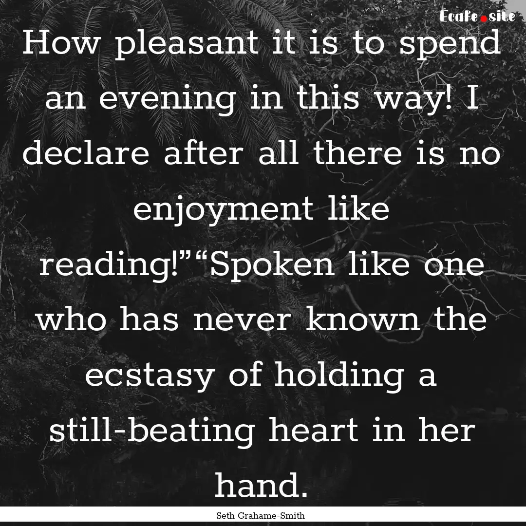 How pleasant it is to spend an evening in.... : Quote by Seth Grahame-Smith