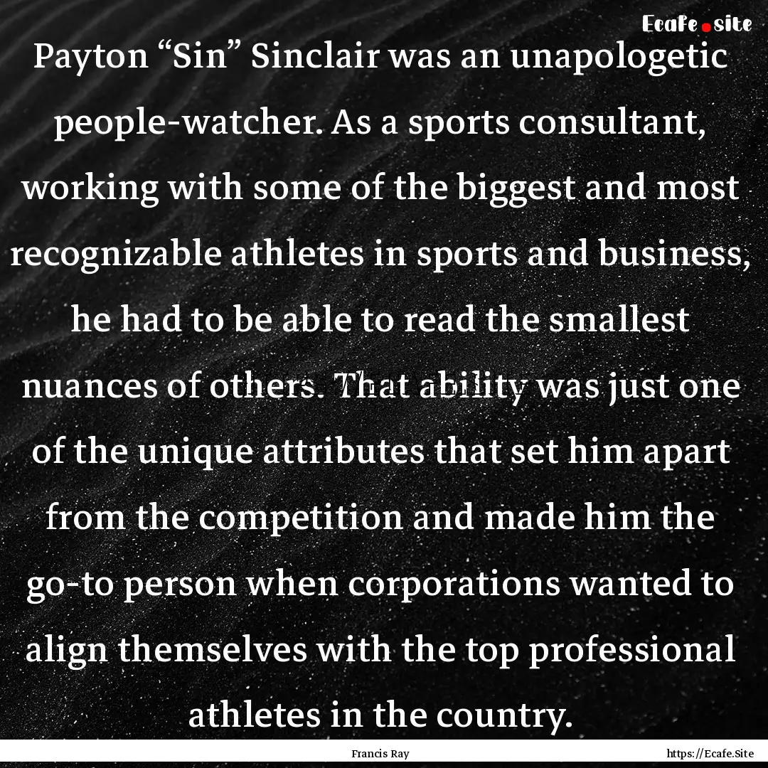 Payton “Sin” Sinclair was an unapologetic.... : Quote by Francis Ray