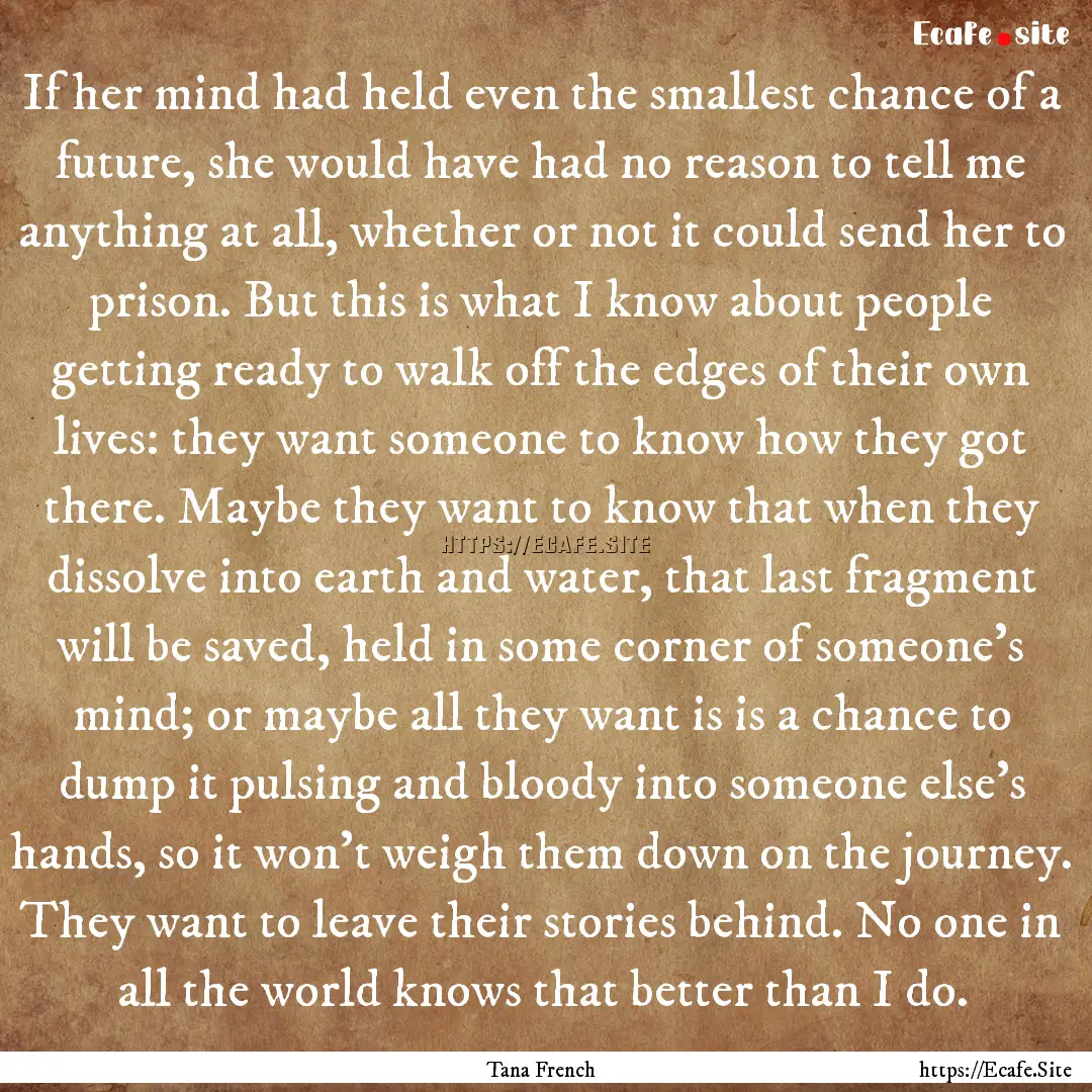 If her mind had held even the smallest chance.... : Quote by Tana French