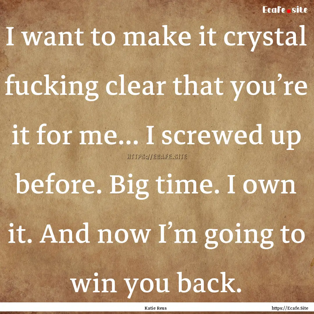 I want to make it crystal fucking clear that.... : Quote by Katie Reus