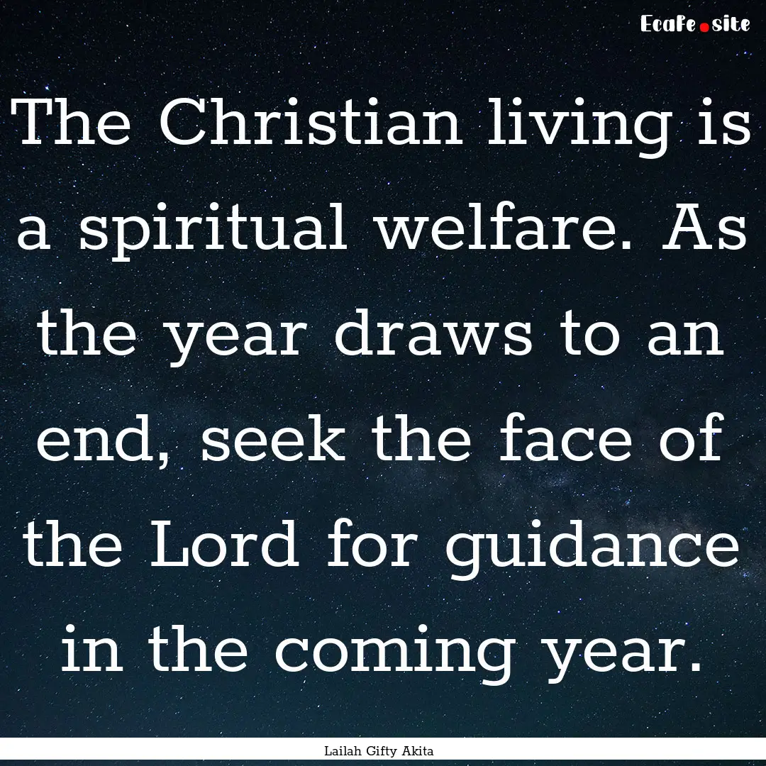 The Christian living is a spiritual welfare..... : Quote by Lailah Gifty Akita