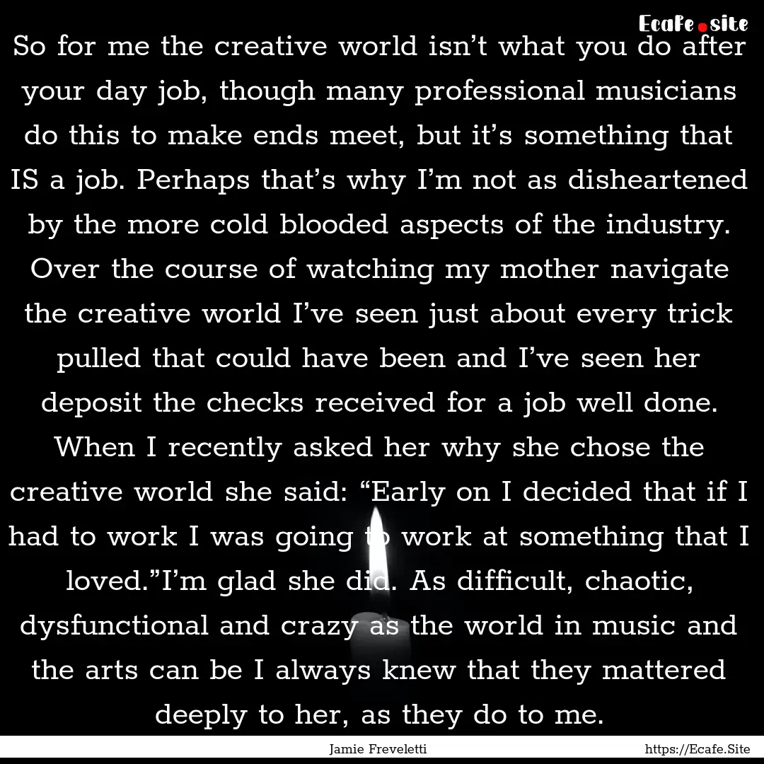 So for me the creative world isn’t what.... : Quote by Jamie Freveletti