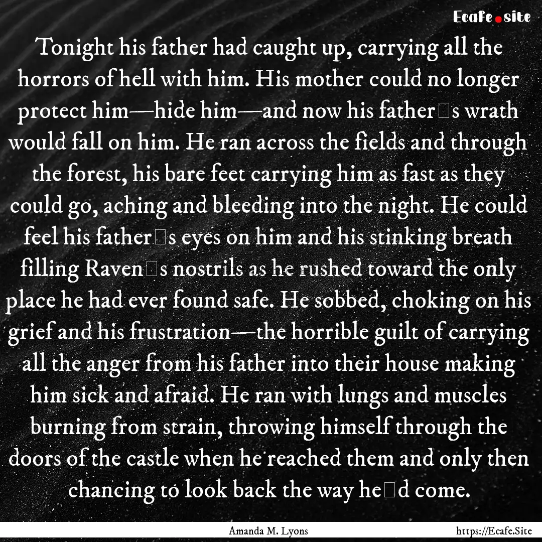 Tonight his father had caught up, carrying.... : Quote by Amanda M. Lyons