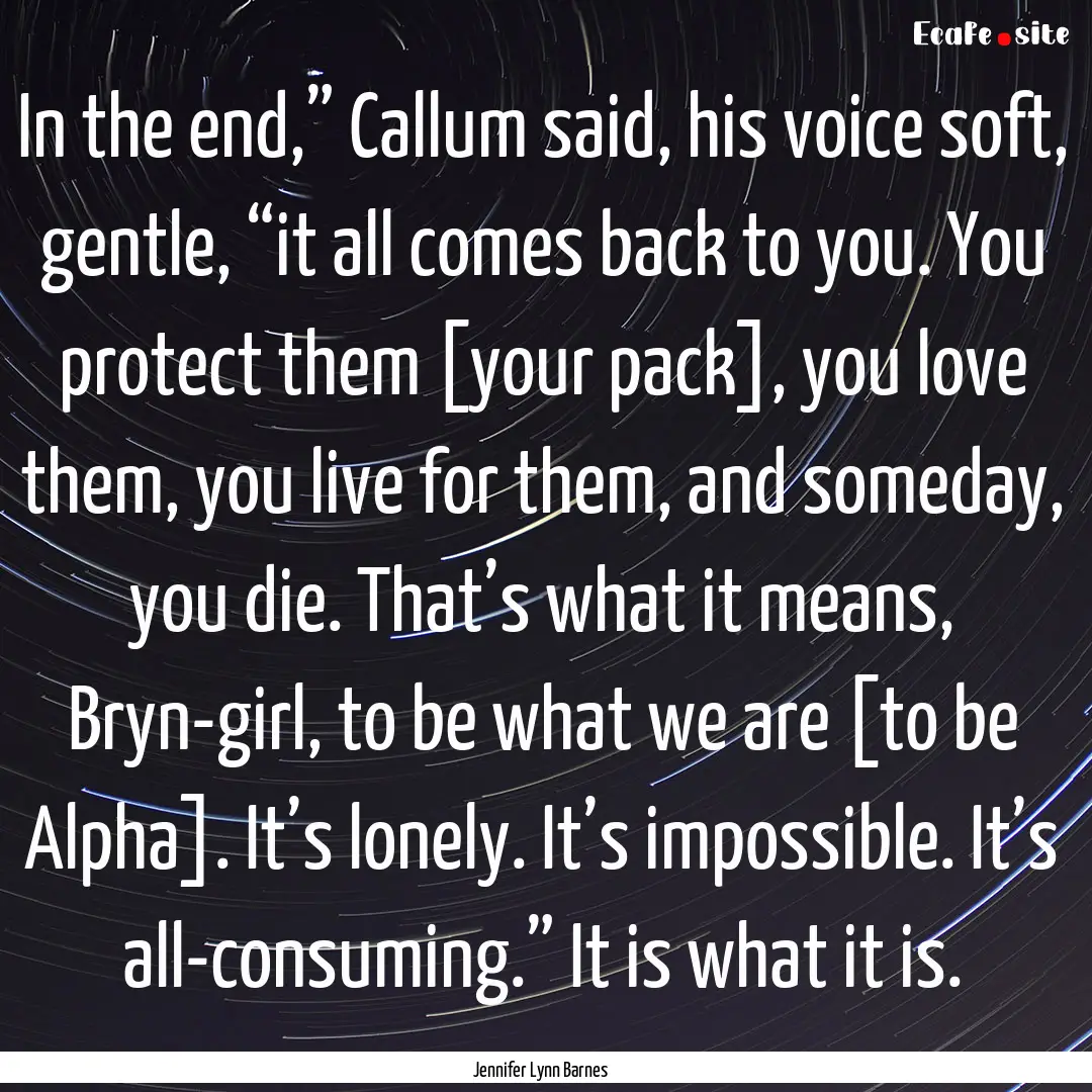 In the end,” Callum said, his voice soft,.... : Quote by Jennifer Lynn Barnes