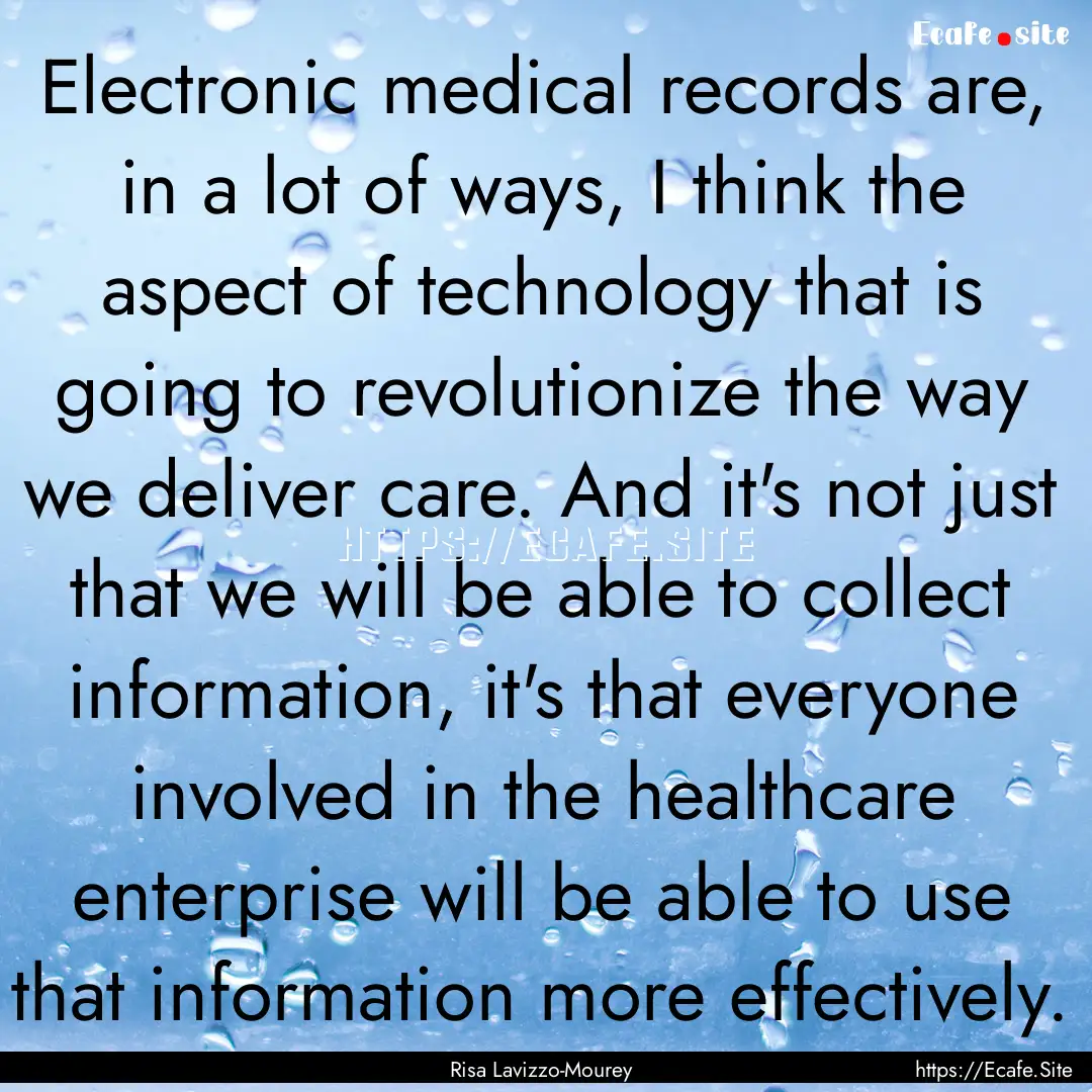 Electronic medical records are, in a lot.... : Quote by Risa Lavizzo-Mourey