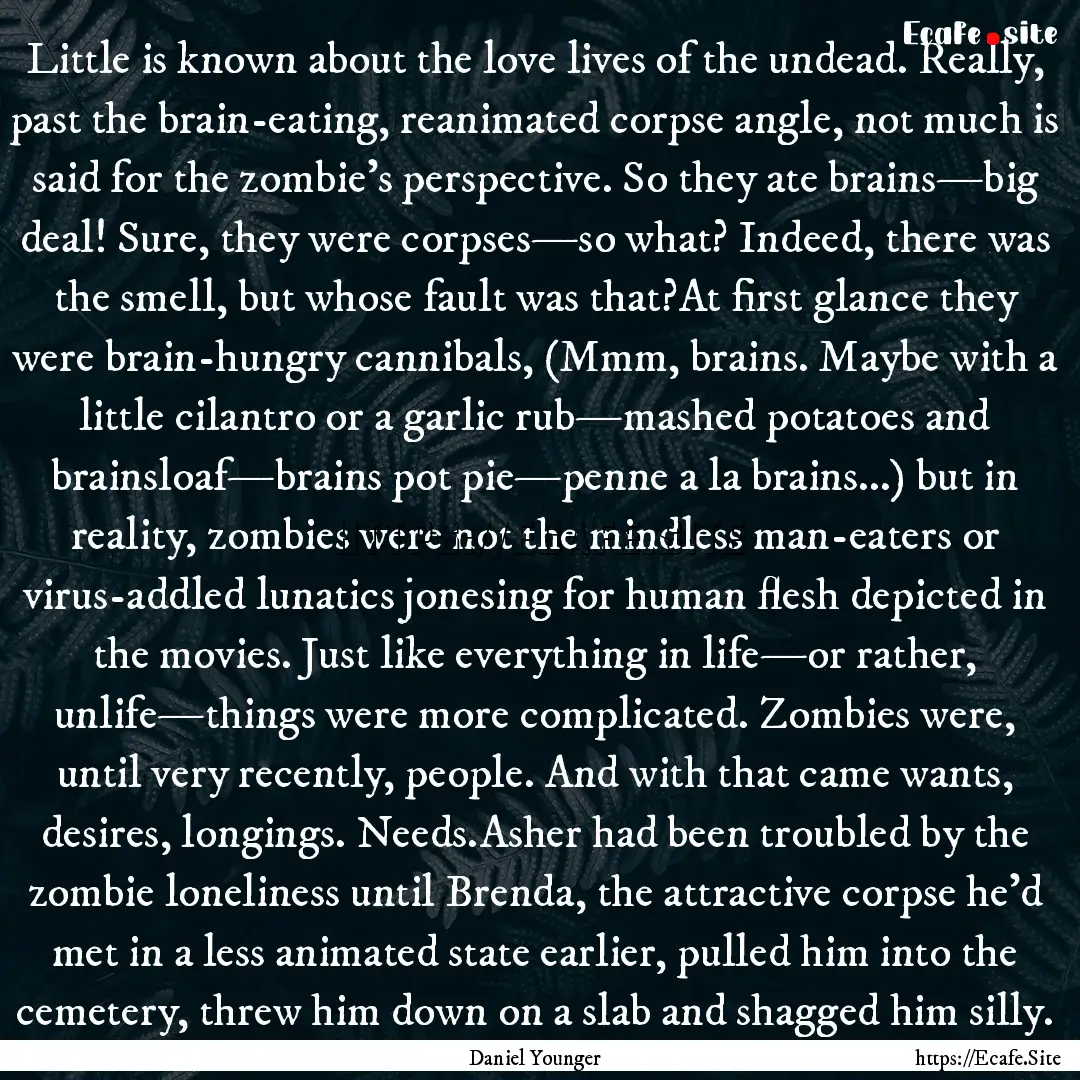 Little is known about the love lives of the.... : Quote by Daniel Younger