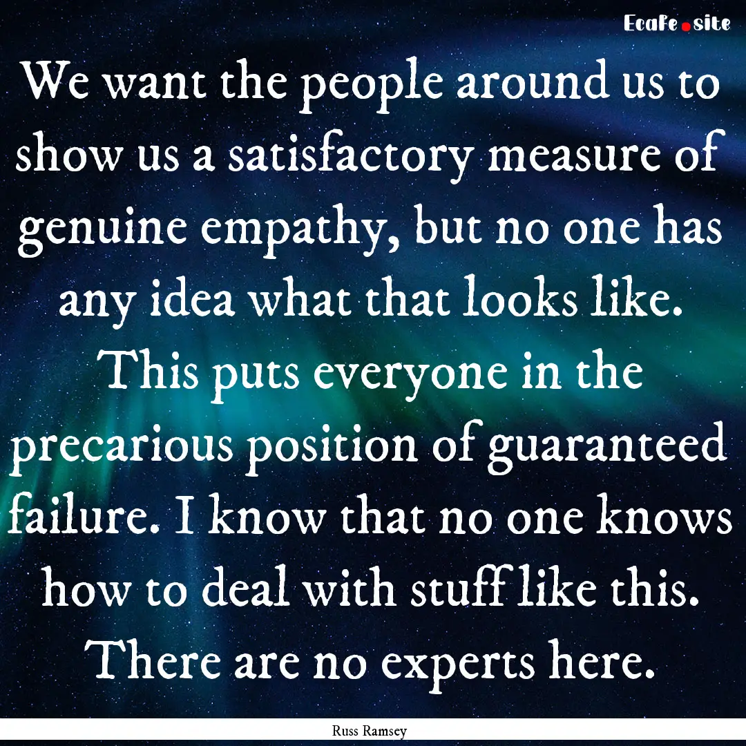 We want the people around us to show us a.... : Quote by Russ Ramsey