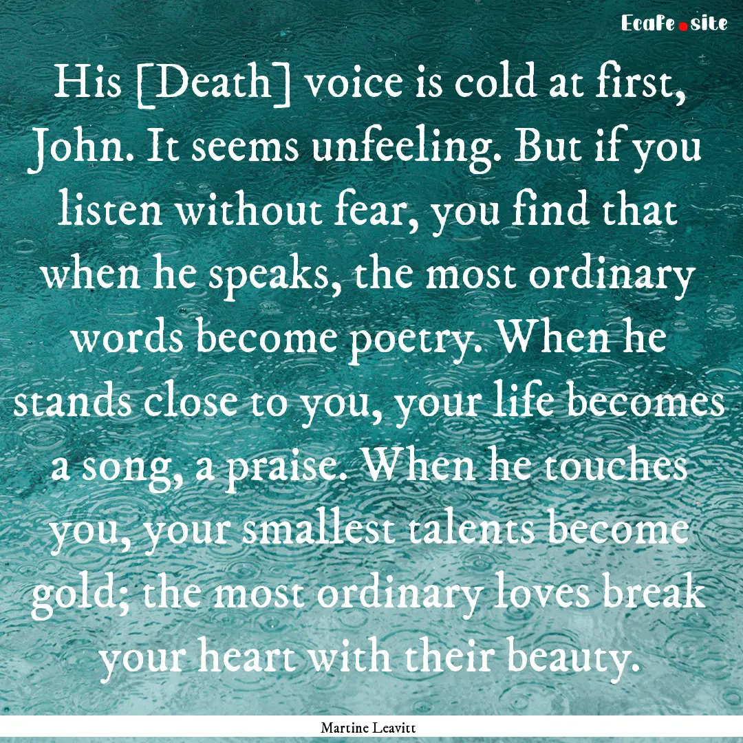 His [Death] voice is cold at first, John..... : Quote by Martine Leavitt