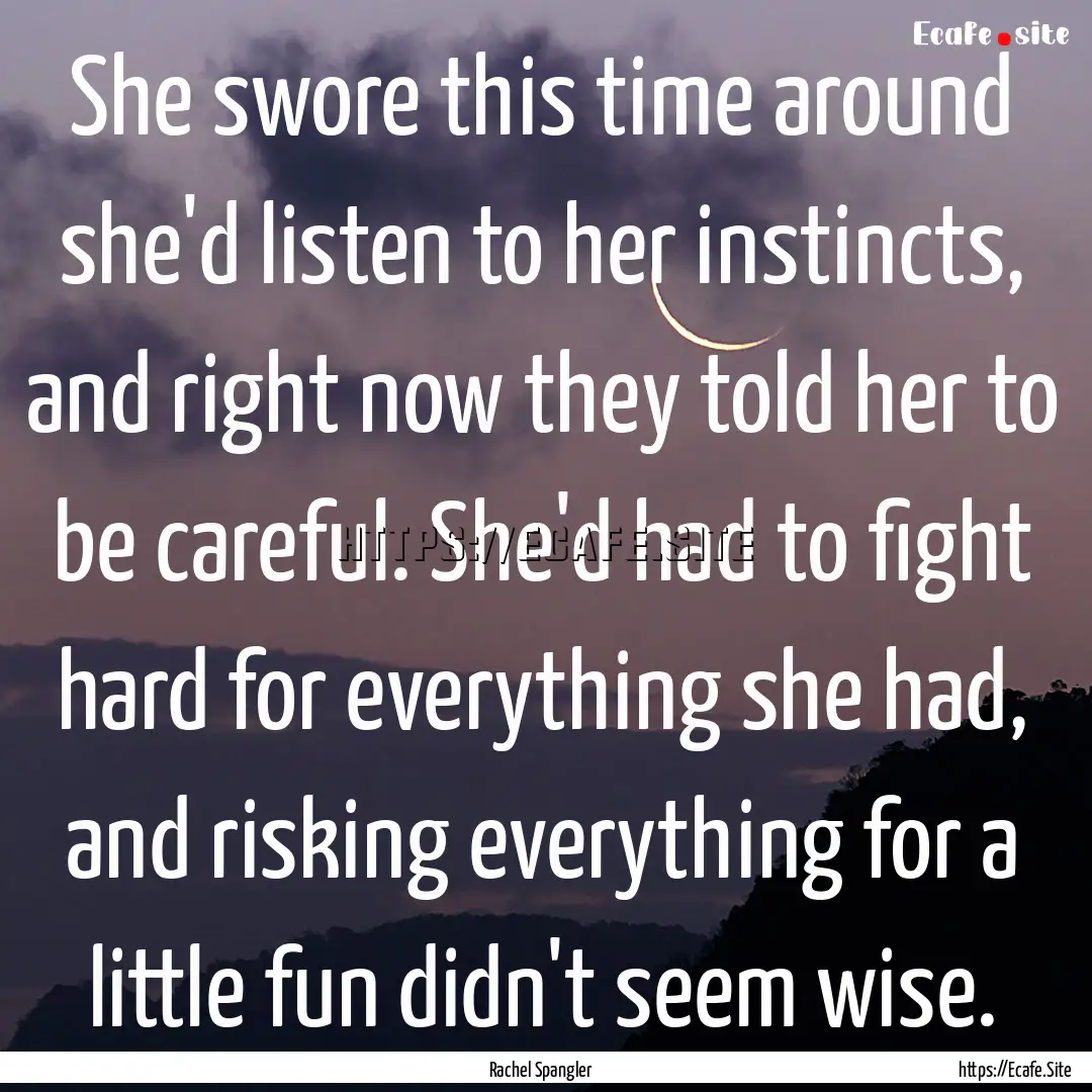 She swore this time around she'd listen to.... : Quote by Rachel Spangler