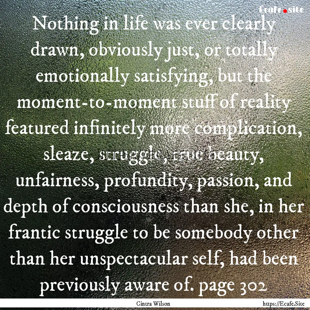 Nothing in life was ever clearly drawn, obviously.... : Quote by Cintra Wilson