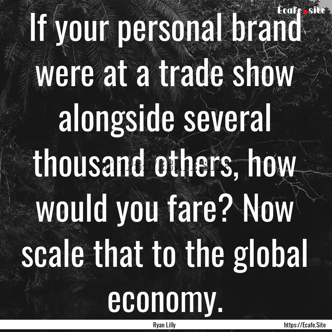 If your personal brand were at a trade show.... : Quote by Ryan Lilly