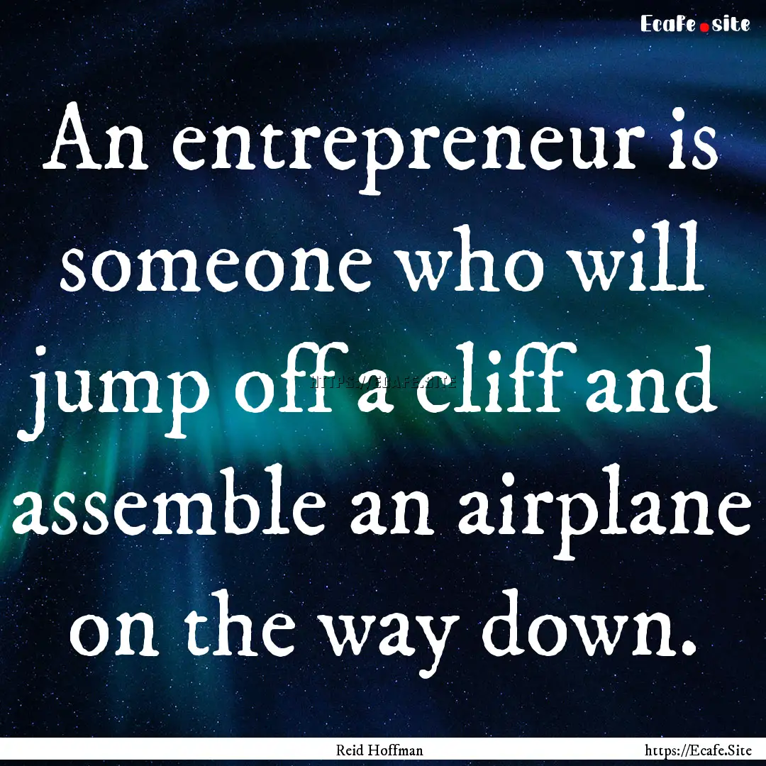 An entrepreneur is someone who will jump.... : Quote by Reid Hoffman