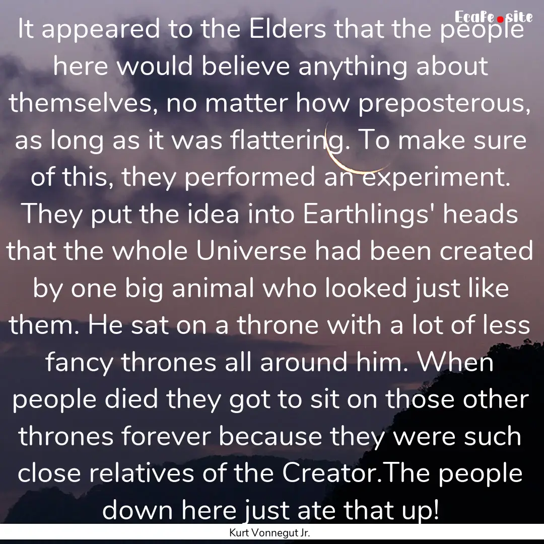 It appeared to the Elders that the people.... : Quote by Kurt Vonnegut Jr.