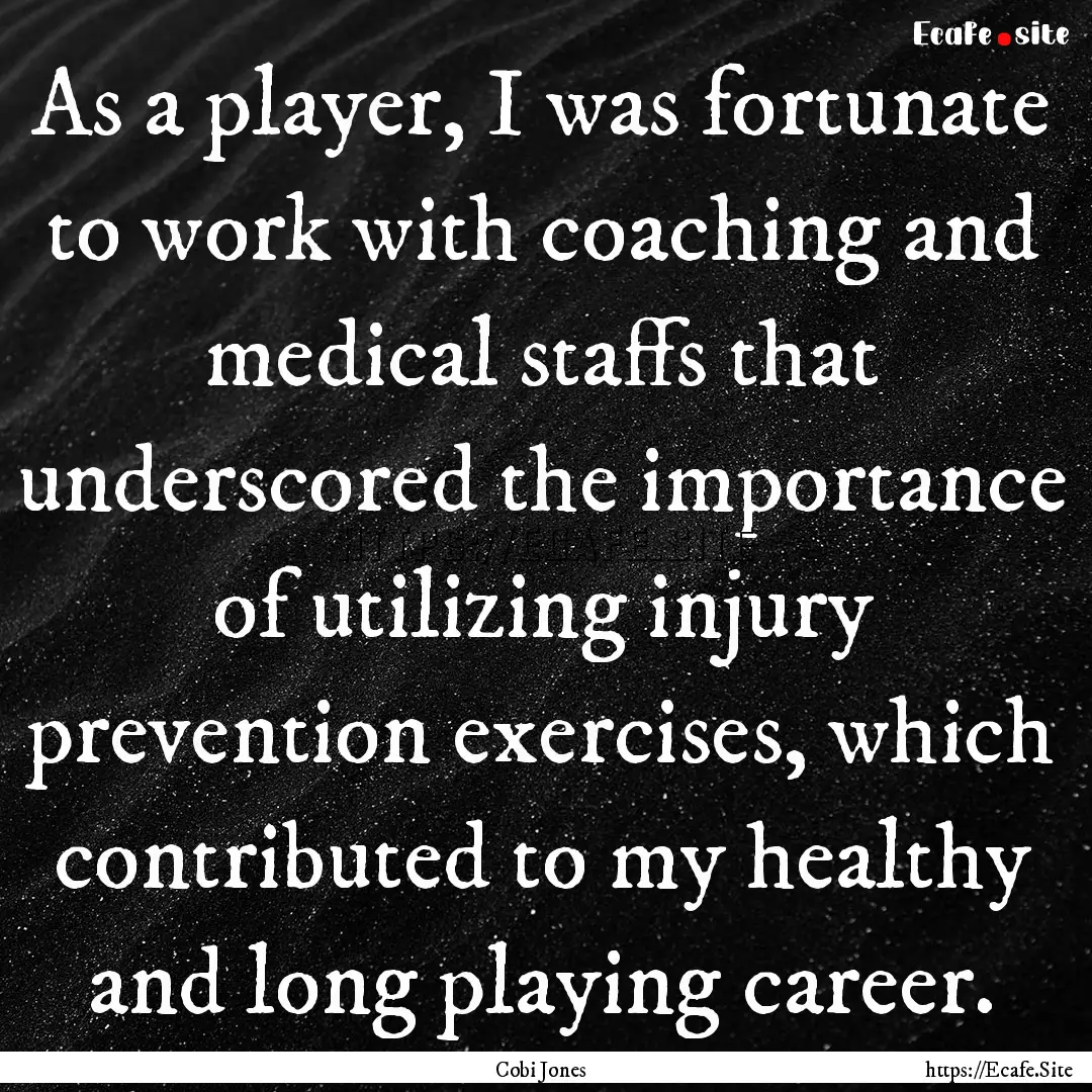 As a player, I was fortunate to work with.... : Quote by Cobi Jones