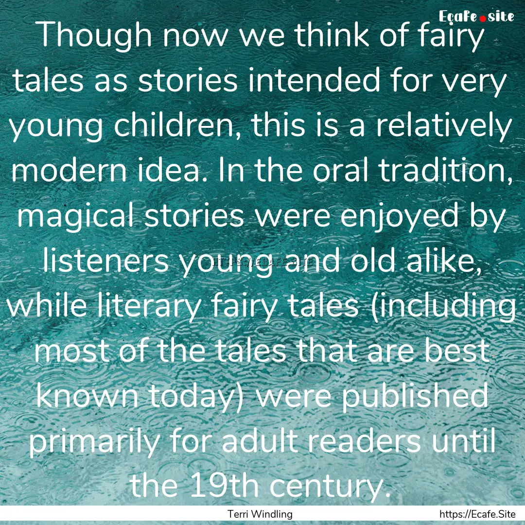 Though now we think of fairy tales as stories.... : Quote by Terri Windling