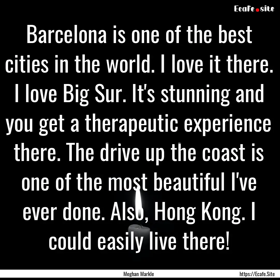 Barcelona is one of the best cities in the.... : Quote by Meghan Markle