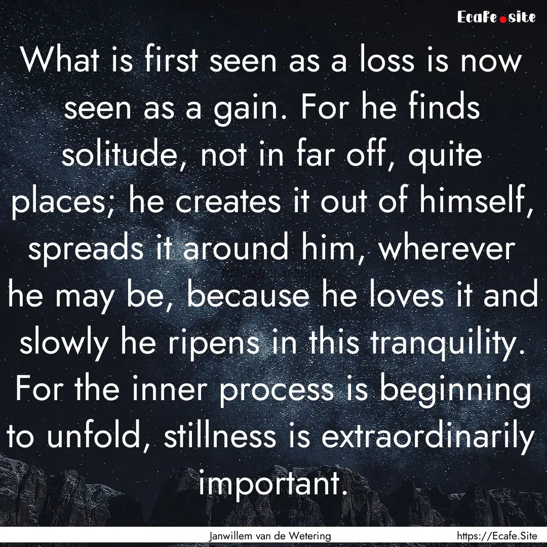 What is first seen as a loss is now seen.... : Quote by Janwillem van de Wetering