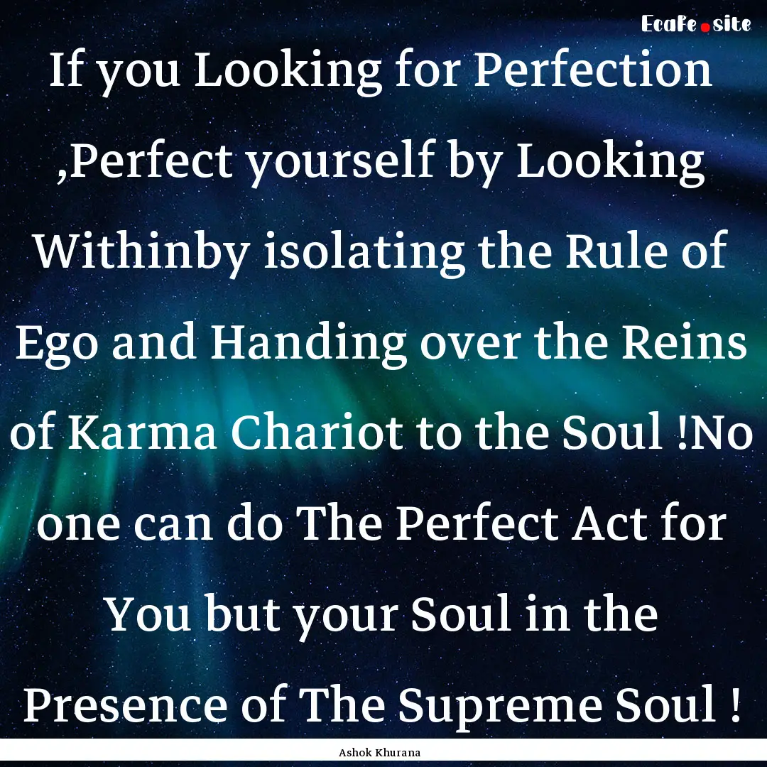 If you Looking for Perfection ,Perfect yourself.... : Quote by Ashok Khurana