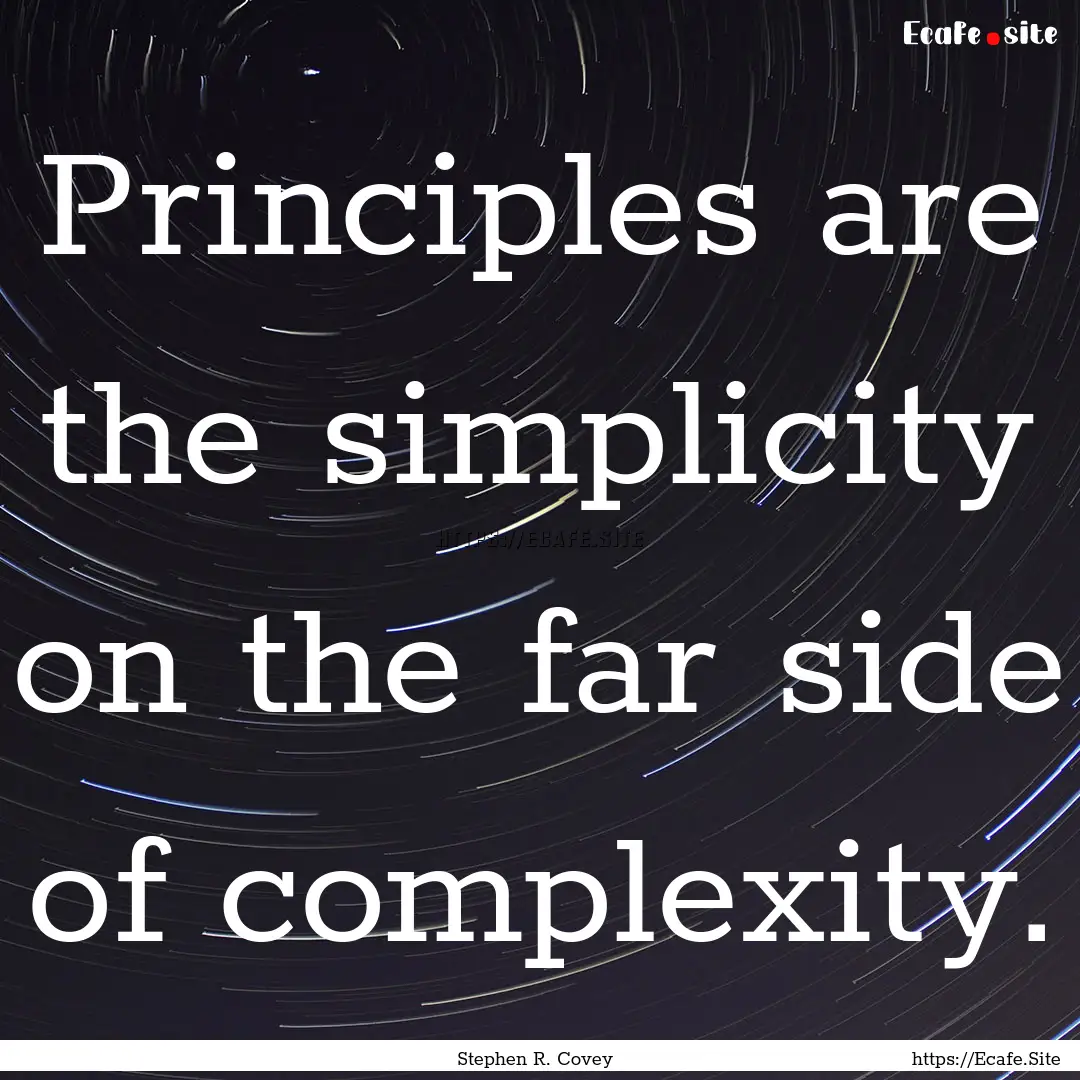 Principles are the simplicity on the far.... : Quote by Stephen R. Covey