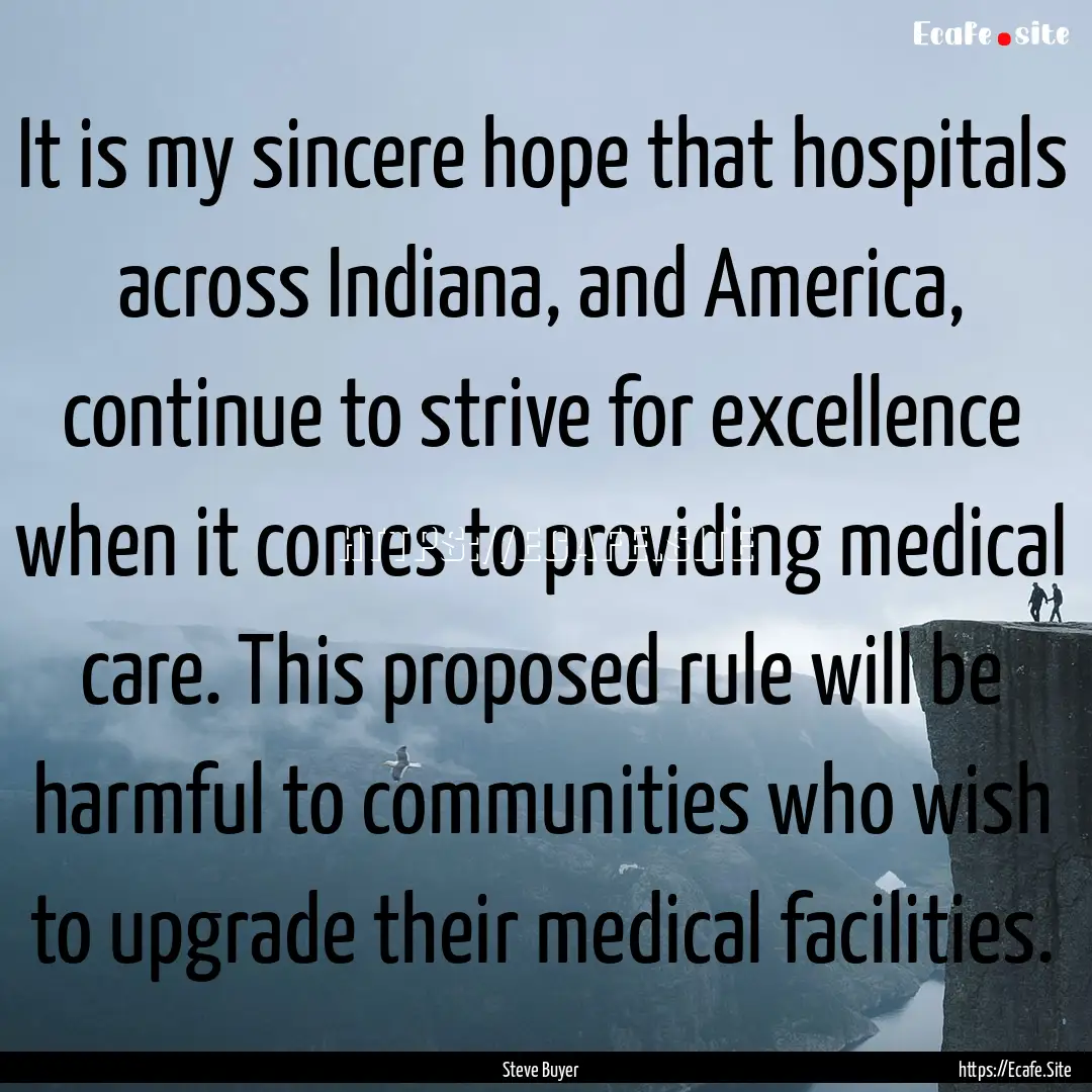 It is my sincere hope that hospitals across.... : Quote by Steve Buyer