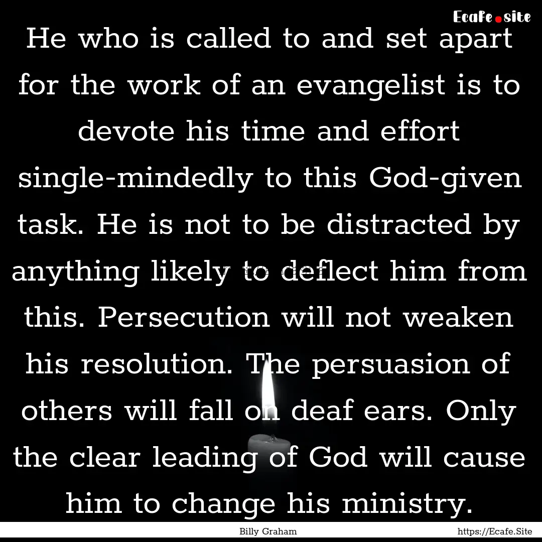 He who is called to and set apart for the.... : Quote by Billy Graham