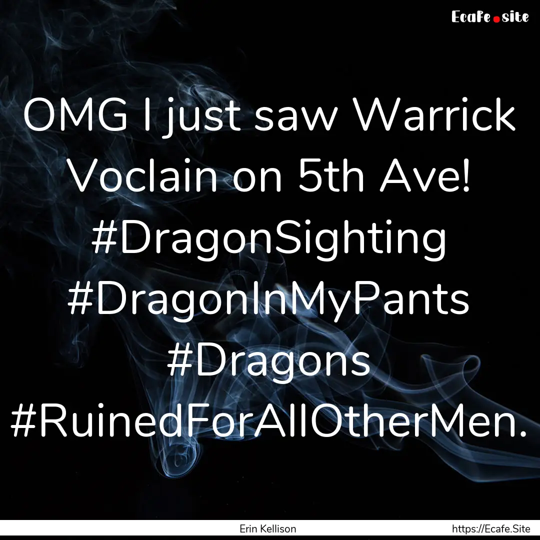 OMG I just saw Warrick Voclain on 5th Ave!.... : Quote by Erin Kellison