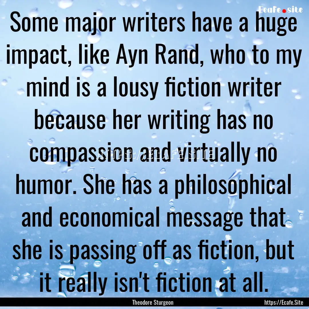 Some major writers have a huge impact, like.... : Quote by Theodore Sturgeon