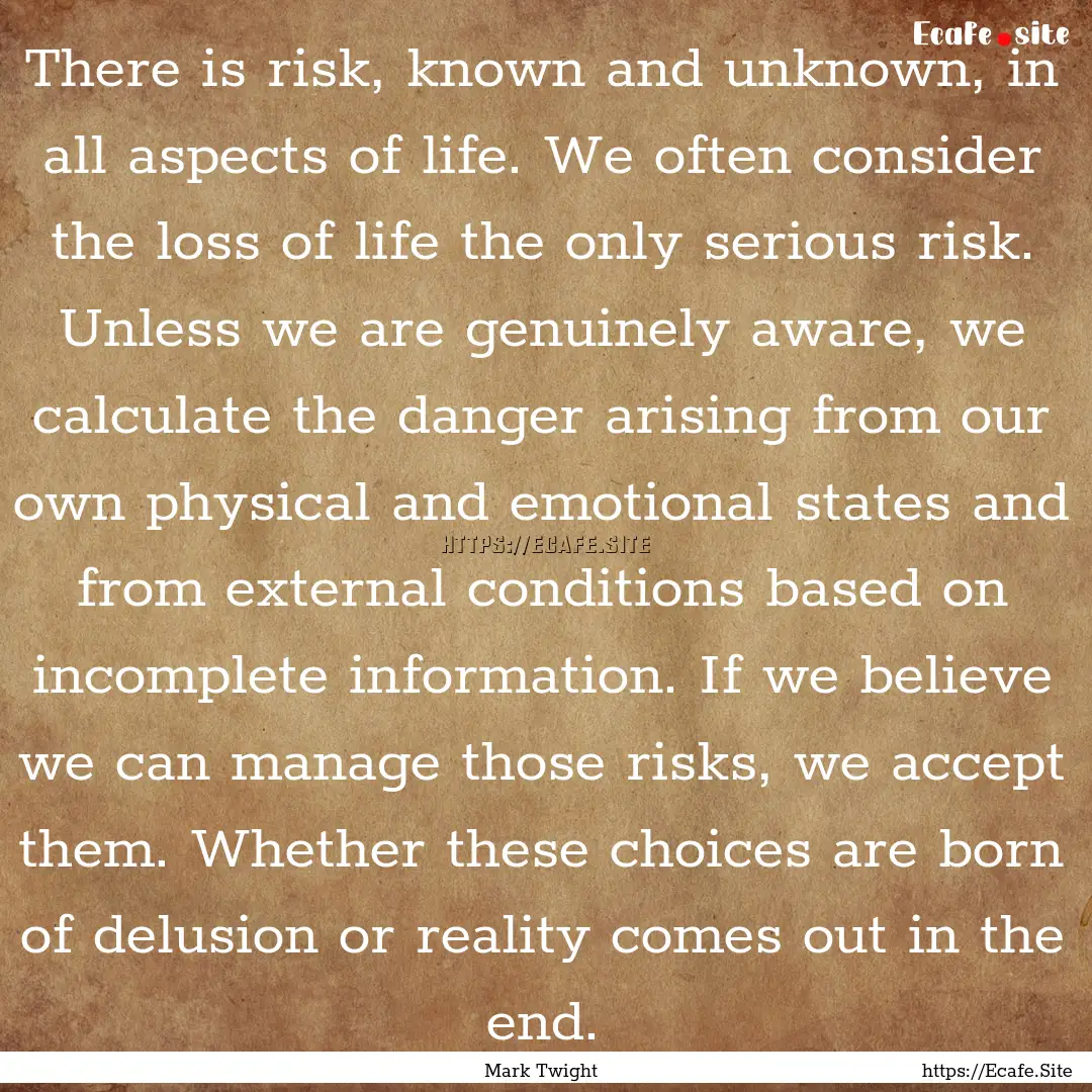 There is risk, known and unknown, in all.... : Quote by Mark Twight