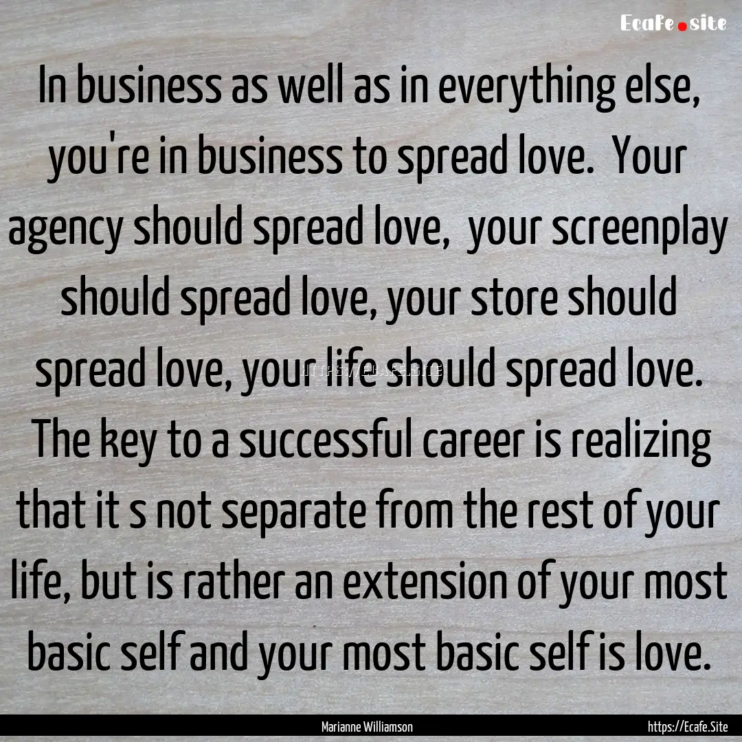 In business as well as in everything else,.... : Quote by Marianne Williamson