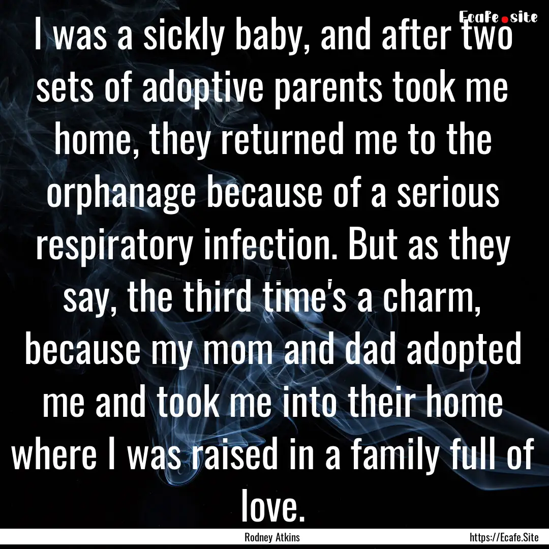 I was a sickly baby, and after two sets of.... : Quote by Rodney Atkins