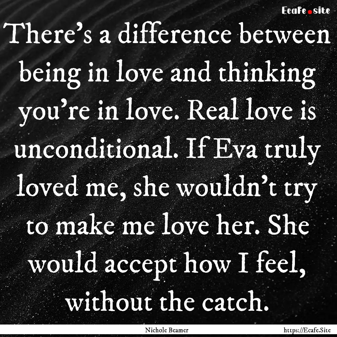 There’s a difference between being in love.... : Quote by Nichole Beamer