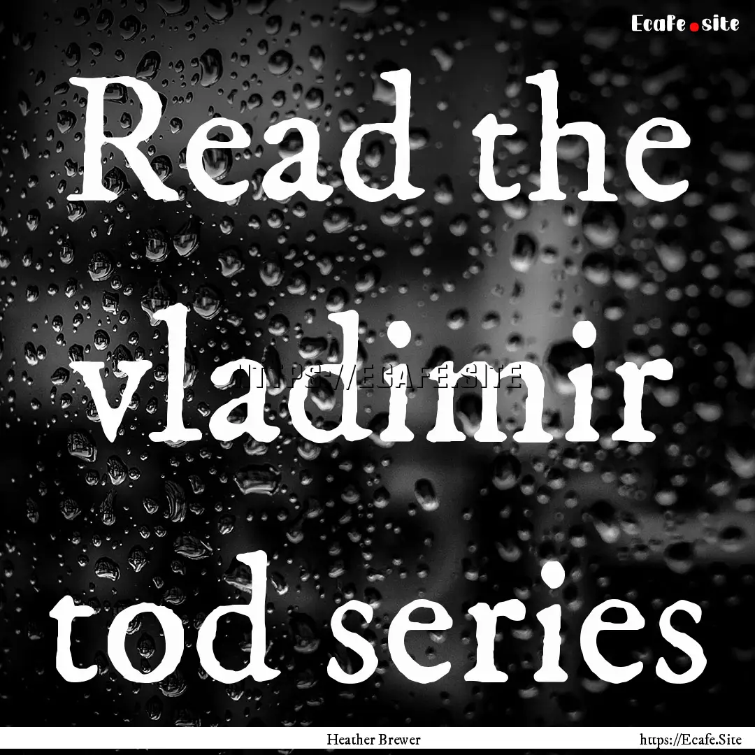 Read the vladimir tod series : Quote by Heather Brewer