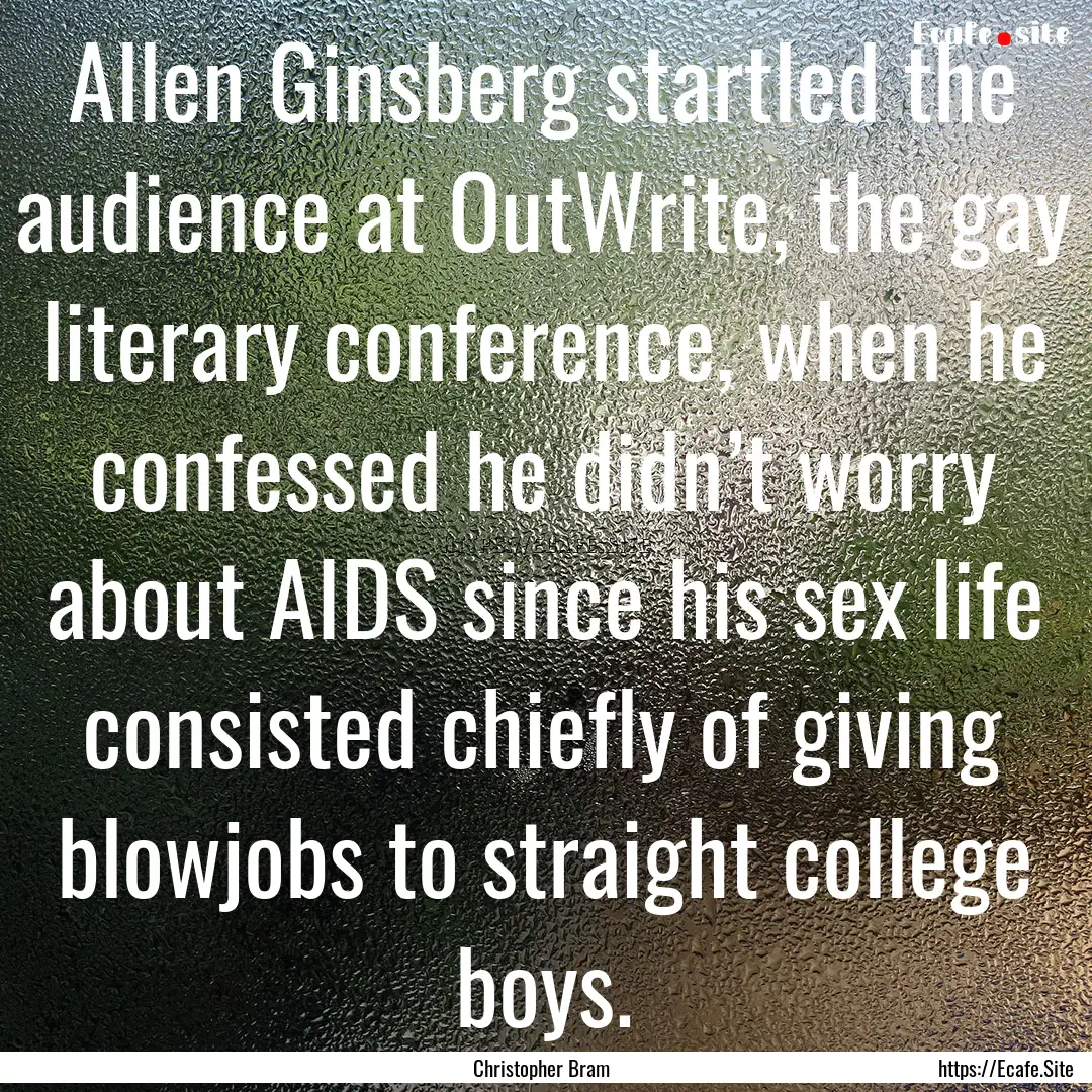 Allen Ginsberg startled the audience at OutWrite,.... : Quote by Christopher Bram