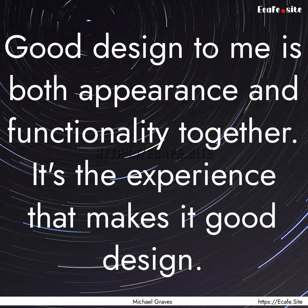 Good design to me is both appearance and.... : Quote by Michael Graves