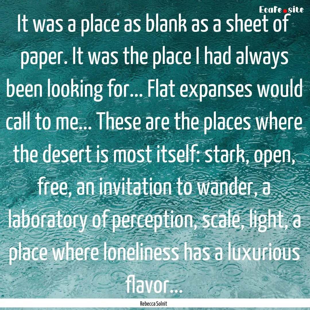 It was a place as blank as a sheet of paper..... : Quote by Rebecca Solnit