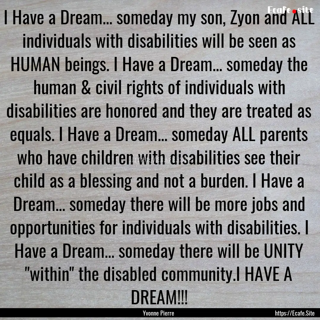 I Have a Dream... someday my son, Zyon and.... : Quote by Yvonne Pierre