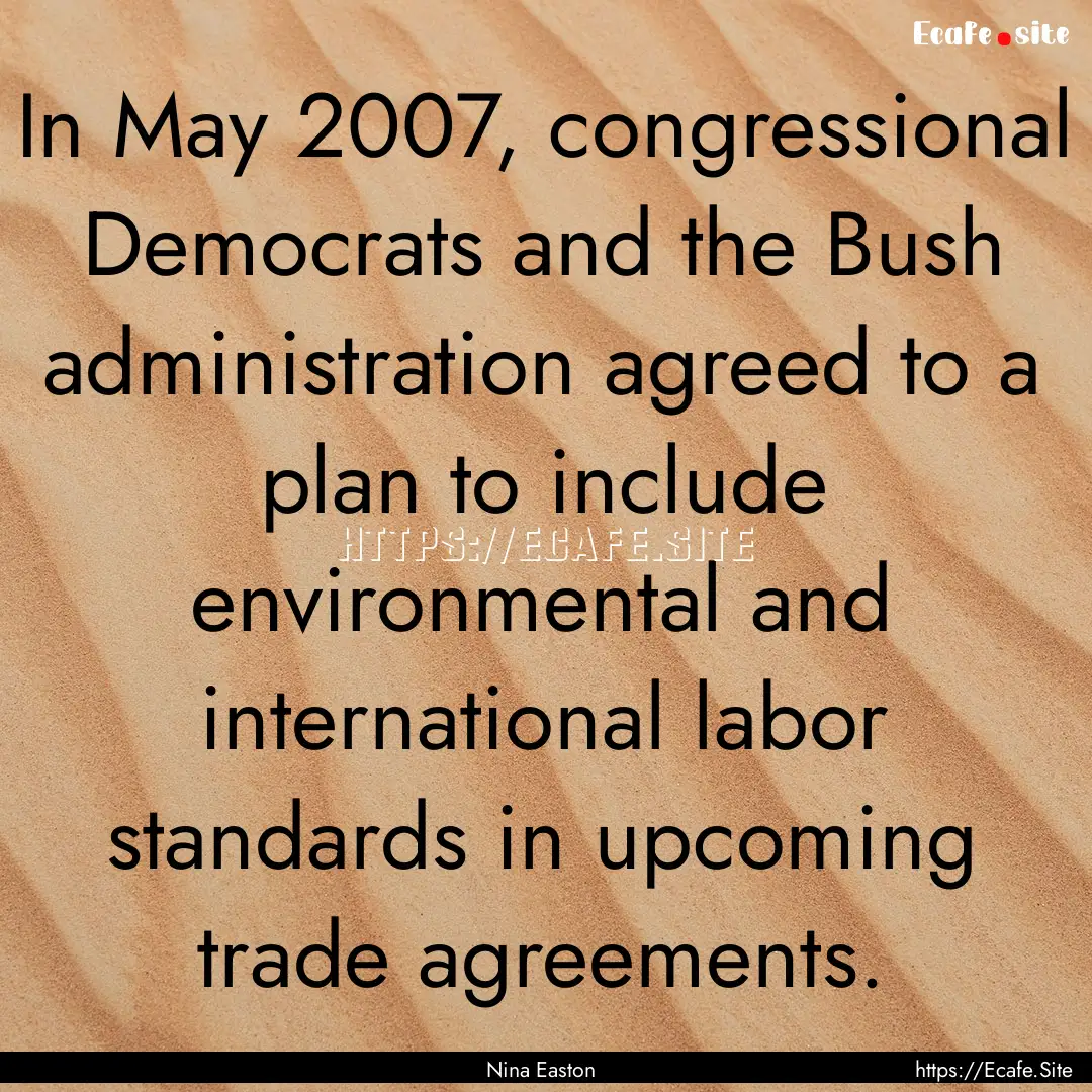 In May 2007, congressional Democrats and.... : Quote by Nina Easton