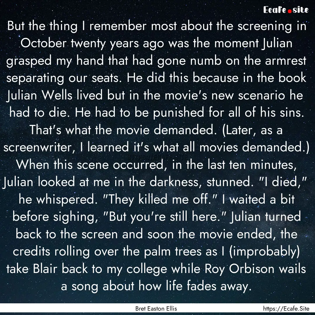 But the thing I remember most about the screening.... : Quote by Bret Easton Ellis