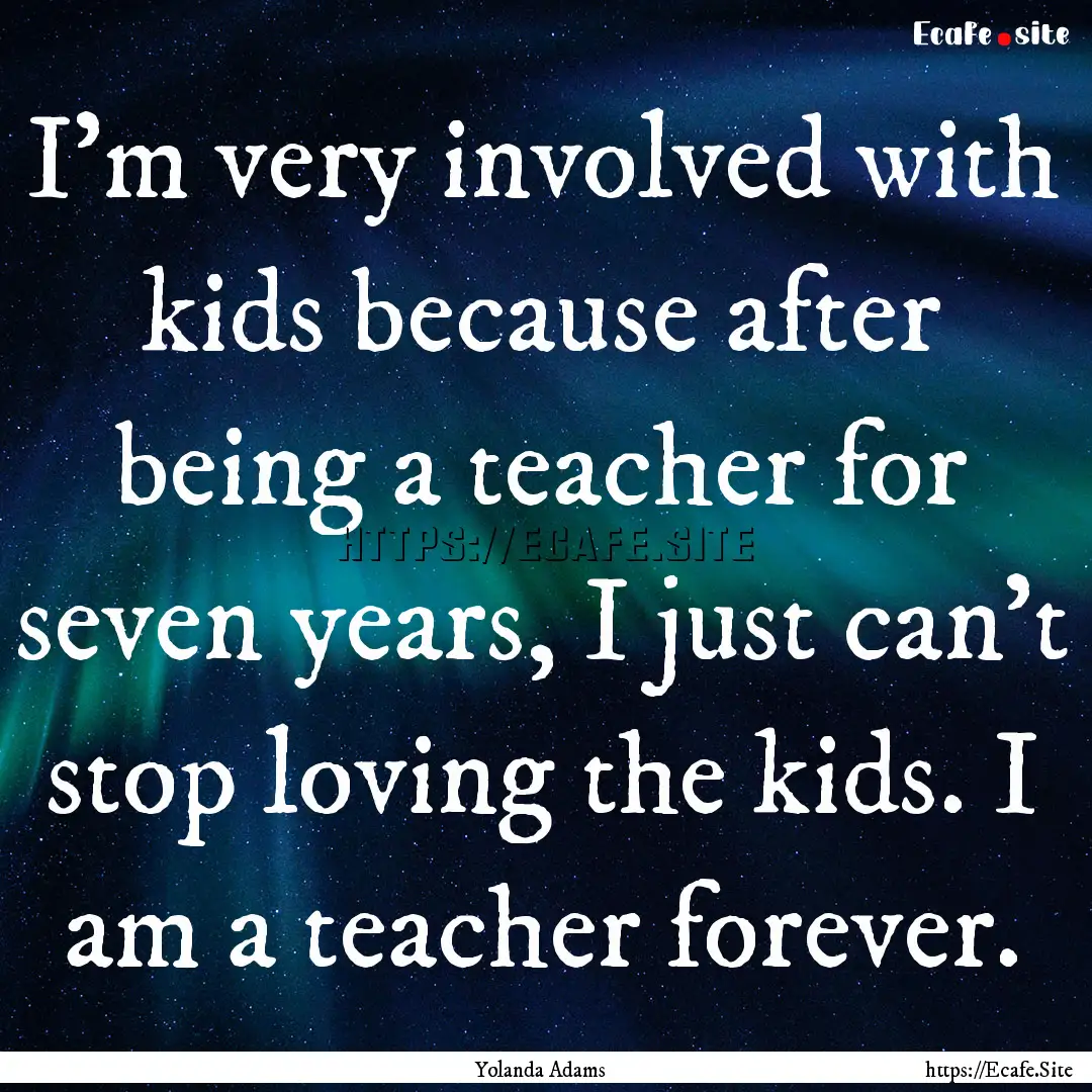 I'm very involved with kids because after.... : Quote by Yolanda Adams