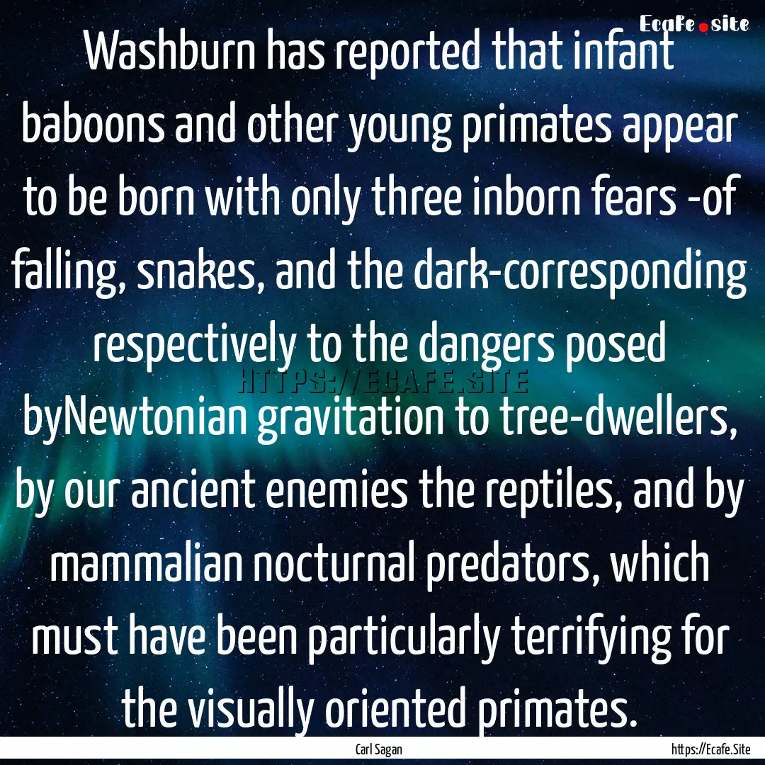 Washburn has reported that infant baboons.... : Quote by Carl Sagan