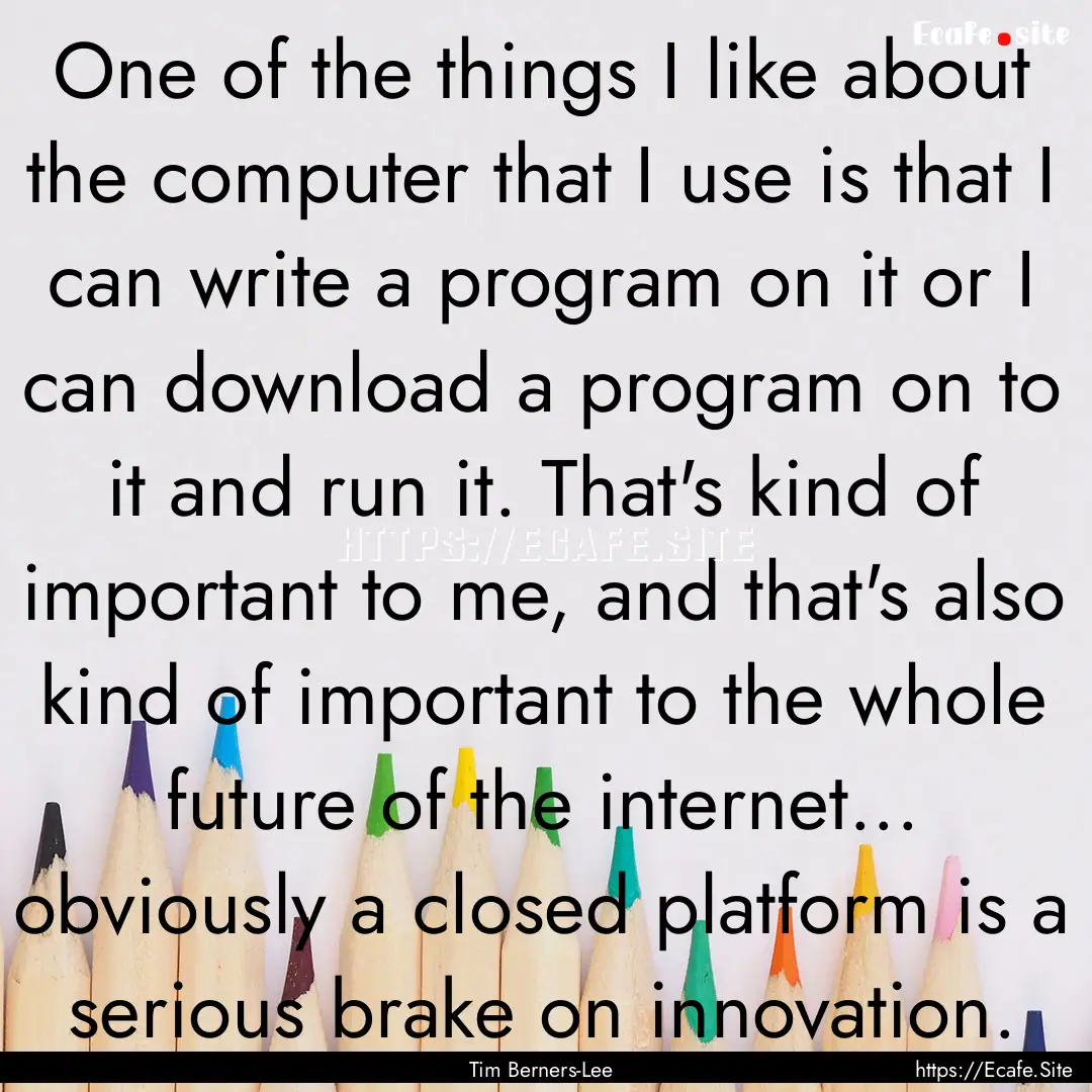 One of the things I like about the computer.... : Quote by Tim Berners-Lee