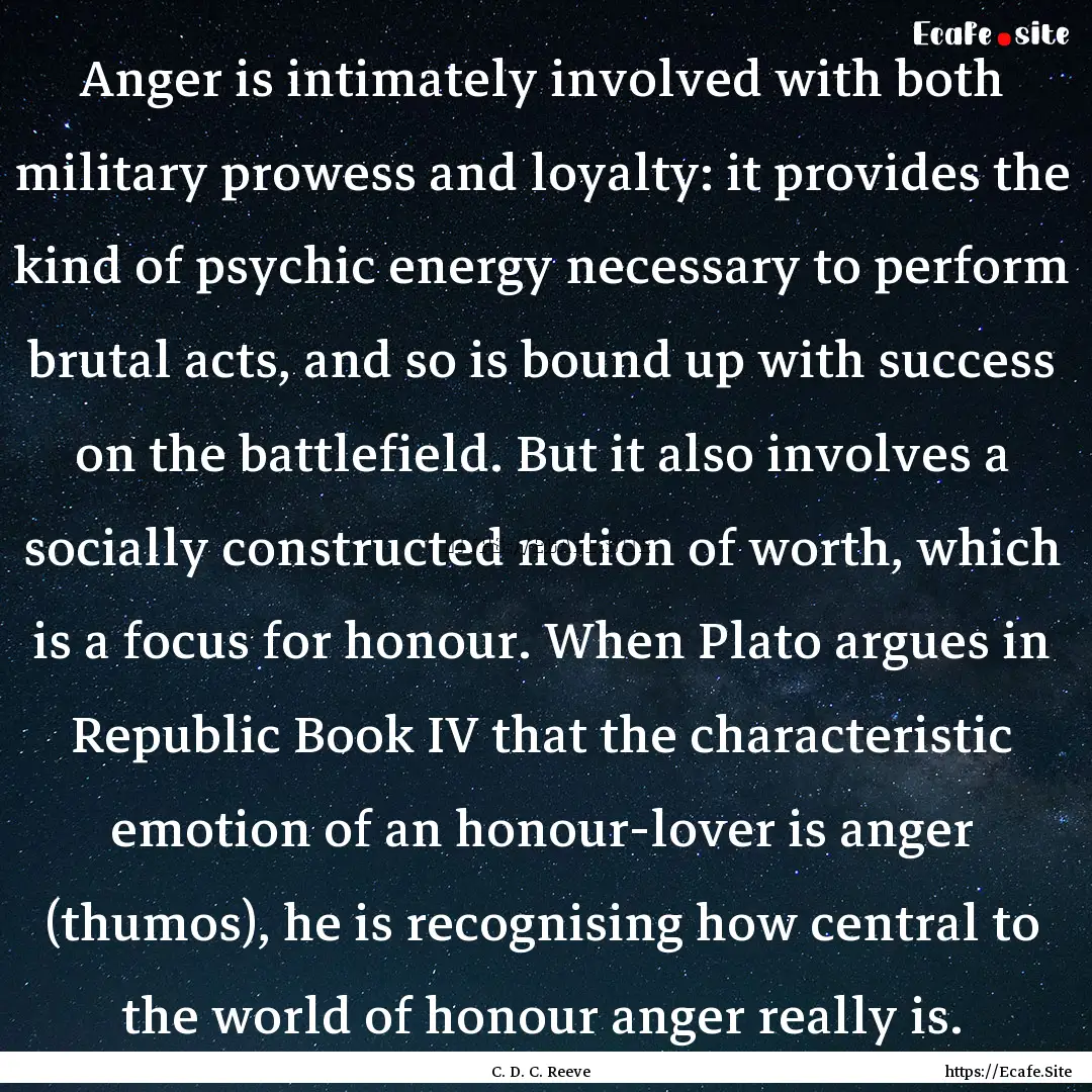 Anger is intimately involved with both military.... : Quote by C. D. C. Reeve