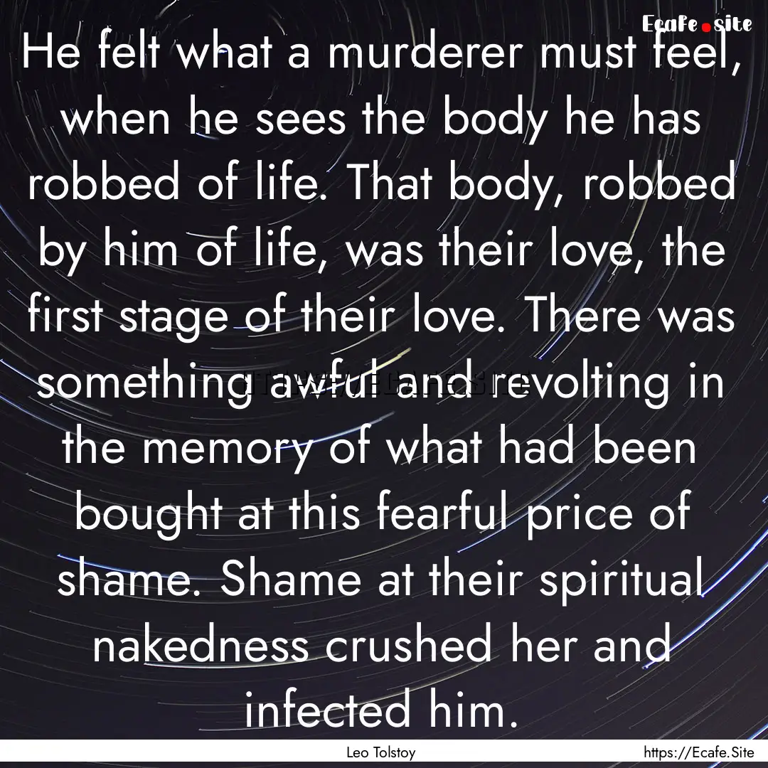 He felt what a murderer must feel, when he.... : Quote by Leo Tolstoy