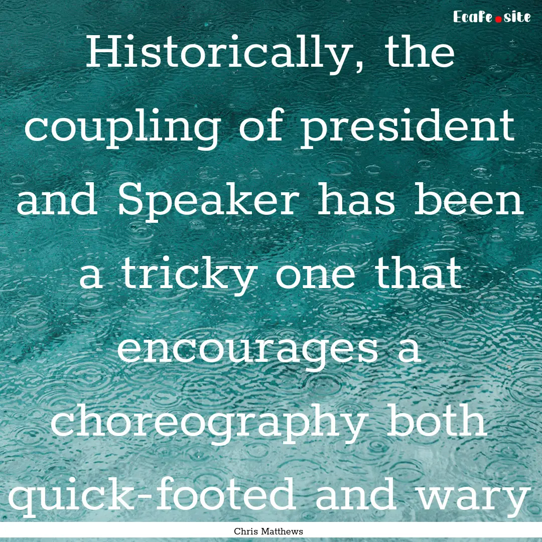 Historically, the coupling of president and.... : Quote by Chris Matthews