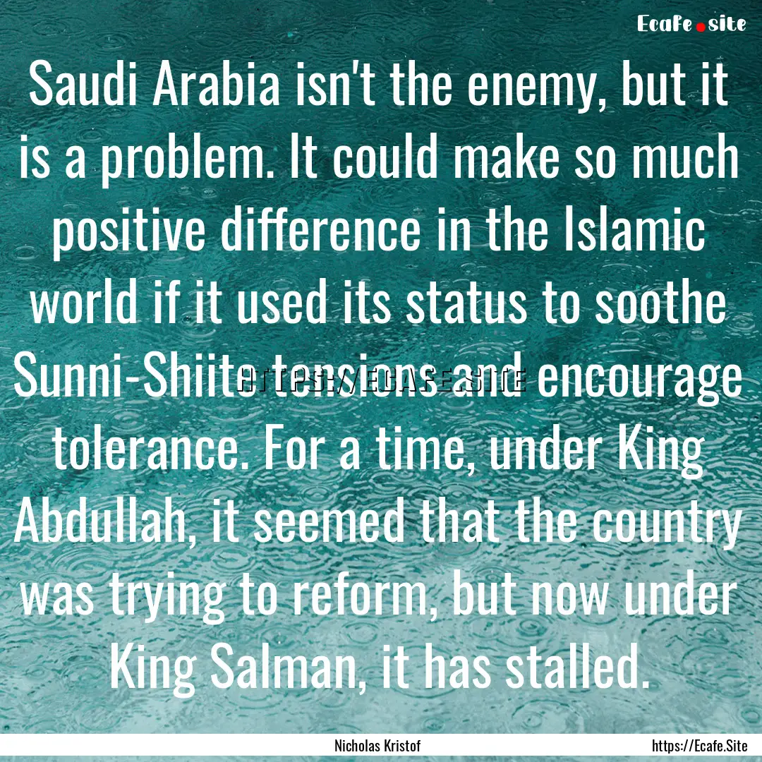 Saudi Arabia isn't the enemy, but it is a.... : Quote by Nicholas Kristof