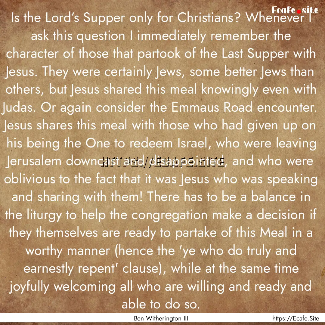 Is the Lord’s Supper only for Christians?.... : Quote by Ben Witherington III