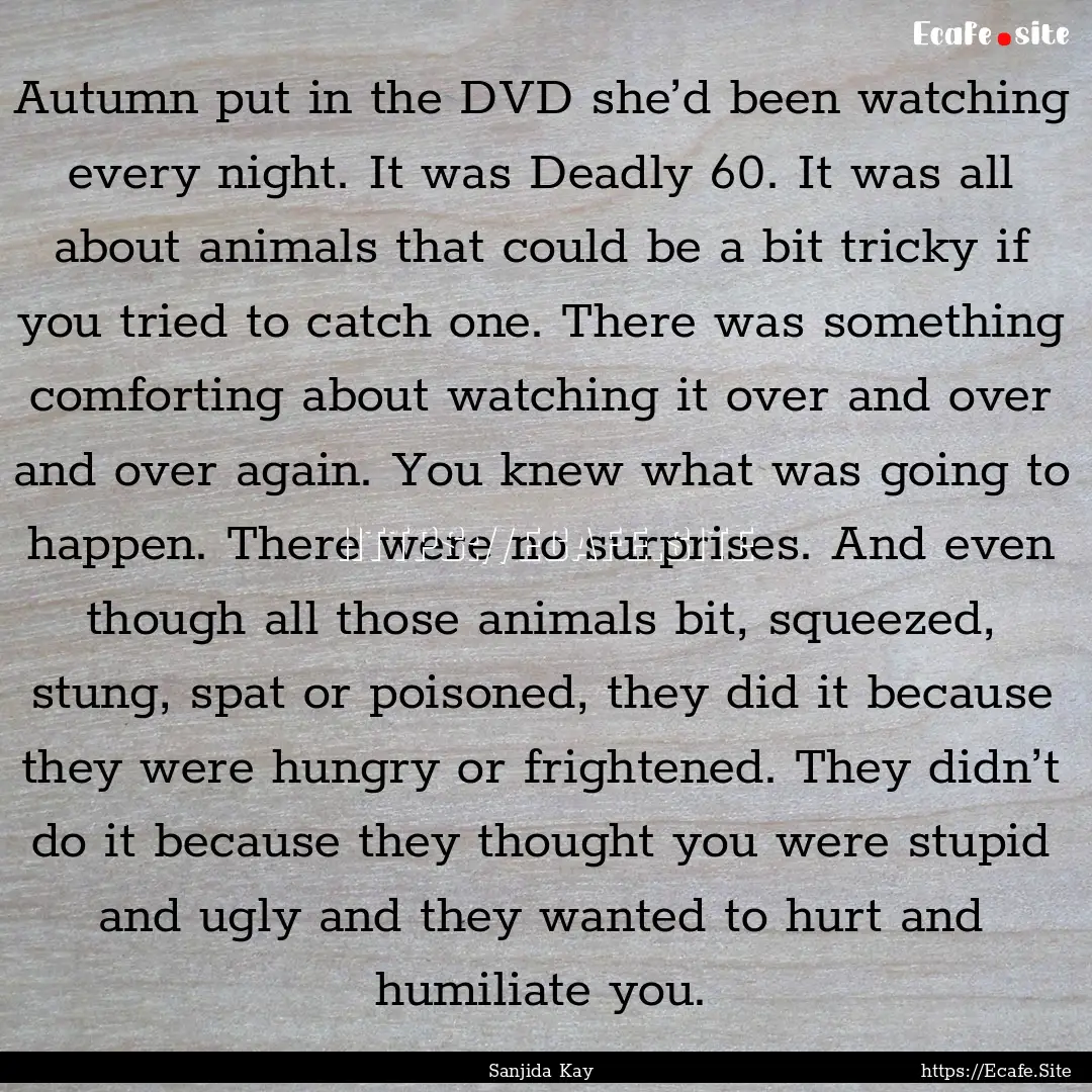 Autumn put in the DVD she’d been watching.... : Quote by Sanjida Kay